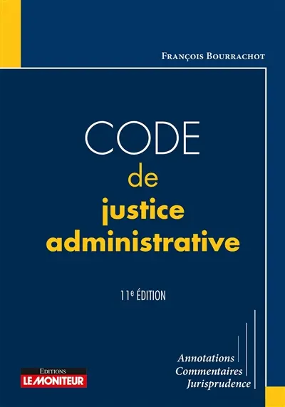 Code de justice administrative : annotations, commentaires, jurisprudence