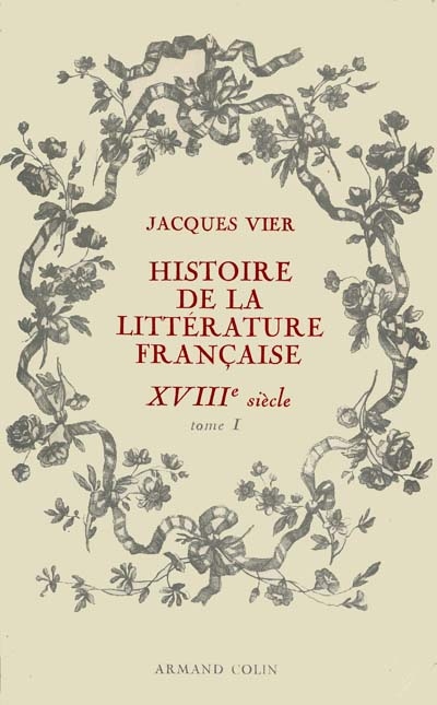 Histoire de la littérature française 18e siécle : 01 : L'armature intellectuelle et morale