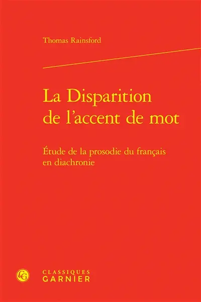 La disparition de l'accent de mot : étude de la prosodie du français en diachronie