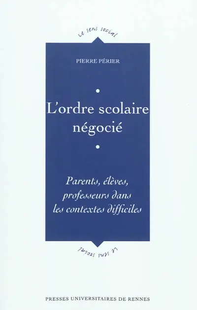 L'ordre scolaire négocié : parents, élèves, professeurs dans les contextes difficiles