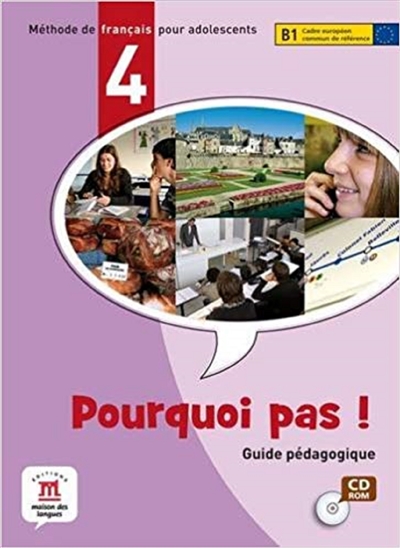 Pourquoi pas ! 4 : méthode de français pour adolescents, B1 Cadre européen commun de référence : guide pédagogique