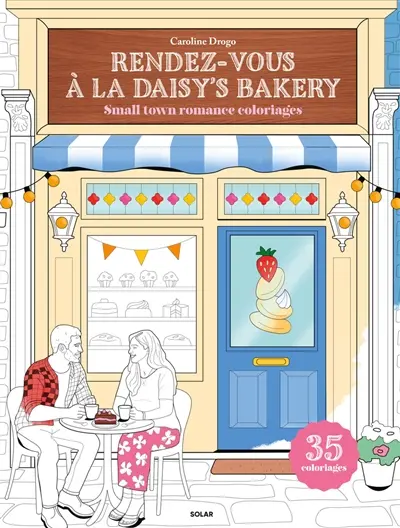 Rendez-vous à la Daisy's Bakery : small town romance coloriages : 35 coloriages