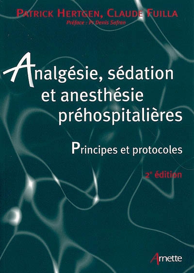Analgésie, sédation et anesthésie préhospitalières : principes et protocoles