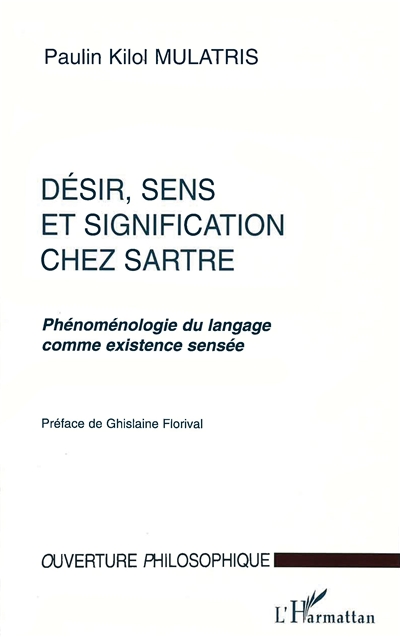 Désir, sens et signification chez Sartre : phénoménologie du langage comme existence sensée