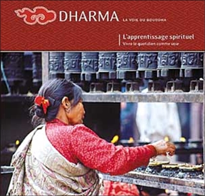 Dharma, n° 42. L'apprentissage spirituel : vivre le quotidien comme voie