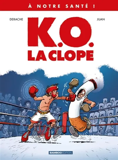 A notre santé !. Vol. 1. KO, la clope