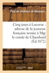 Cinq jours à Lucerne :...
