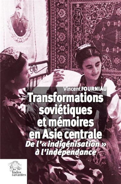 Transformations soviétiques et mémoires en Asie centrale : de l'indigénisation à l'indépendance