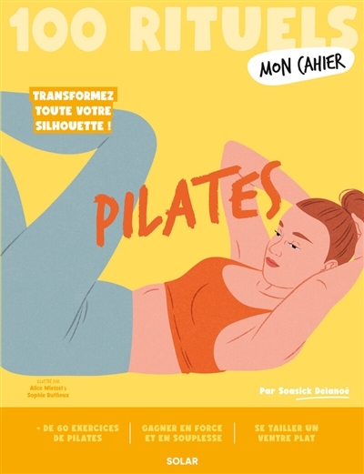 Pilates : 100 rituels : transformez toute votre silhouette !