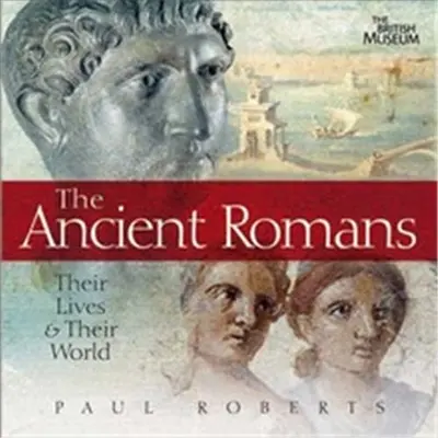 The Ancient Romans Their Lives and Their World