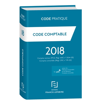 Code comptable 2018 : comptes sociaux (PCG, règl. ANC n° 2014-03) : comptes consolidés (règl. CRC n° 99-02)