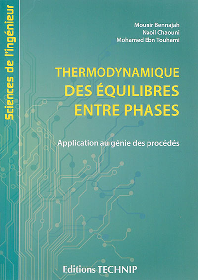 Thermodynamique des équilibres entre phases : application au génie des procédés