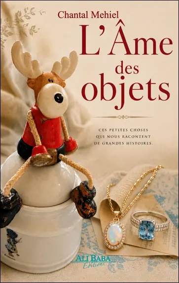L'âme des objets : ces petites choses qui nous racontent de grandes histoires