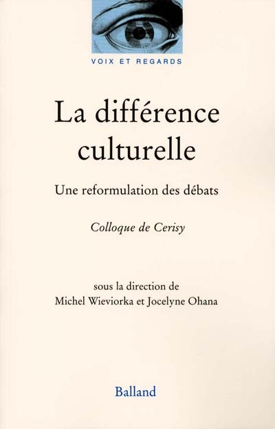 La différence culturelle : une reformulation des débats : colloque de Cerisy