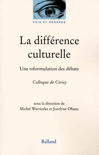 La différence culturelle : une reformulation des débats : colloque de Cerisy