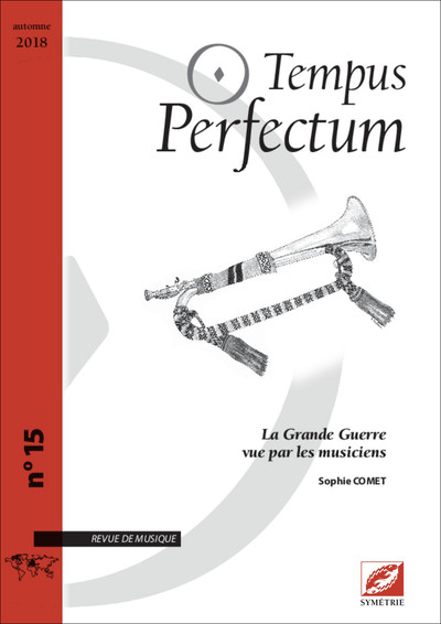 Tempus perfectum : revue de musique, n° 15. La Grande Guerre vue par les musiciens