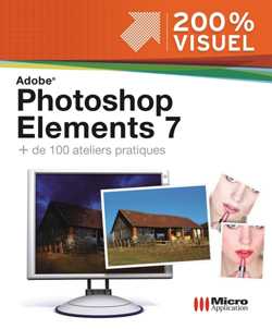 Adobe Photoshop Elements 7 : plus de 100 ateliers pratiques