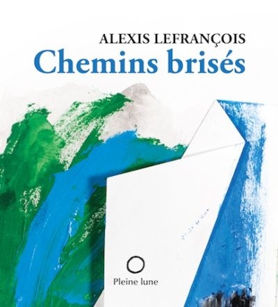 Chemins brisées : historiettes et petites choses