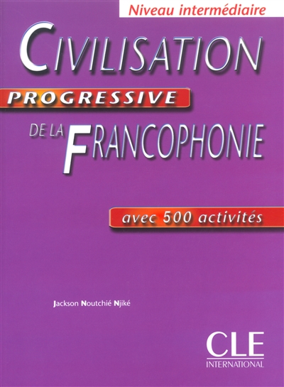 Civilisation progressive de la francophonie avec 500 activités niveau intermédiaire