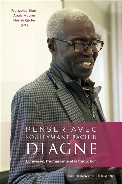 Penser avec Souleymane Bachir Diagne : l'universel, l'humanisme et la traduction