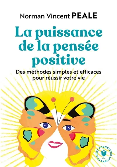 La puissance de la pensée positive : des méthodes simples et efficaces pour réussir votre vie