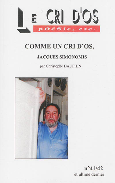 Le Cri d'os : poésie, etc, n° 41-42. Comme un cri d'os, Jacques Simonomis