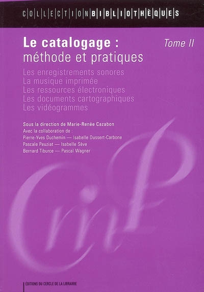 Le catalogage : méthode et pratiques. Vol. 2. Les enregistrements sonores, la musique imprimée, les ressources électroniques, les documents cartographiques, les vidéogrammes