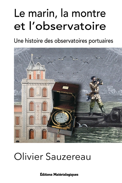 Le marin, la montre et l’observatoire : une histoire des observatoires portuaires