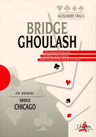 Bridge Ghoulash : organisation du jeu, enchères spécifiques, particularités du jeu de la carte
