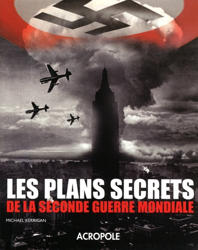 Les plans secrets de la Seconde Guerre mondiale