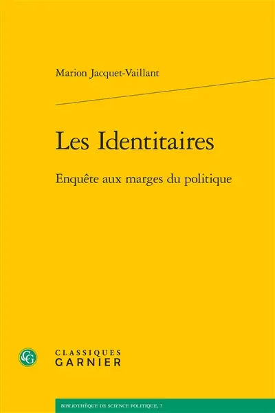 Les identitaires : enquête aux marges du politique