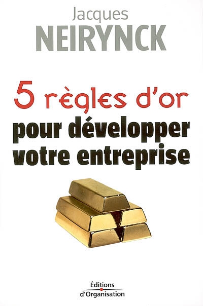 5 règles d'or pour développer votre entreprise