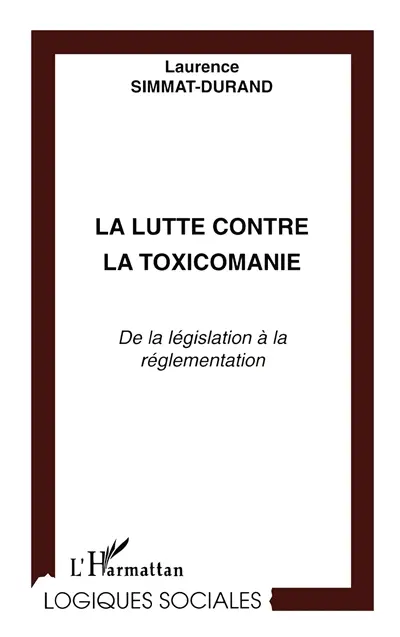 La lutte contre la toxicomanie : de la législation à la réglementation