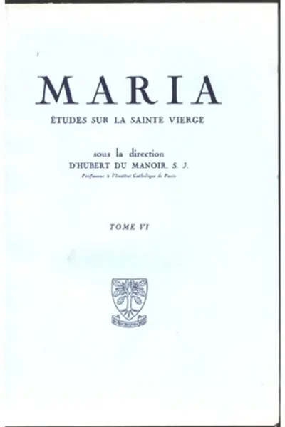 Etudes sur la Sainte Vierge : 06 : Etudes d'Ecriture Sainte et de théologie positive. Etudes de théologie mariale spéculative