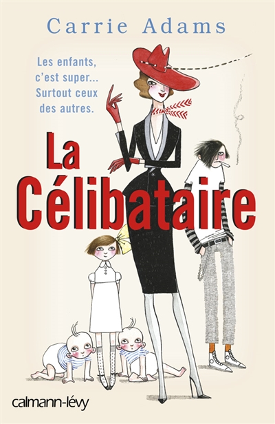 la célibataire : les enfants, c'est super ! surtout... ceux des autres !