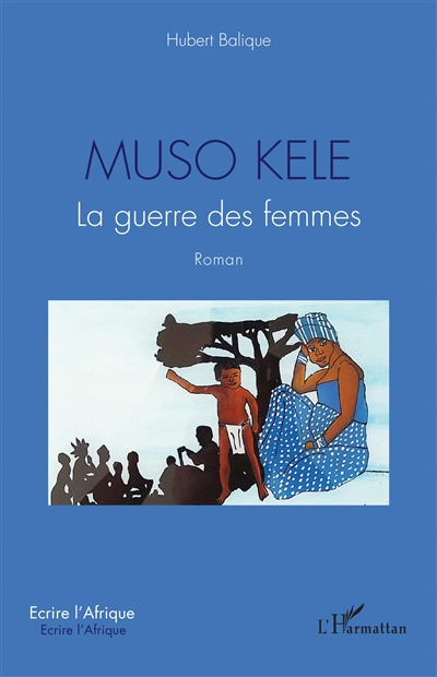 Muso Kele : la guerre des femmes