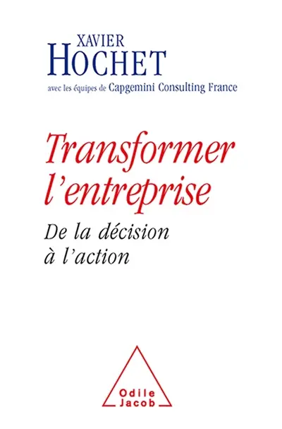 Transformer l'entreprise : de la décision à l'action