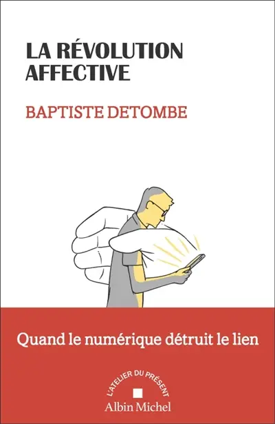 La révolution affective : quand le numérique détruit le lien