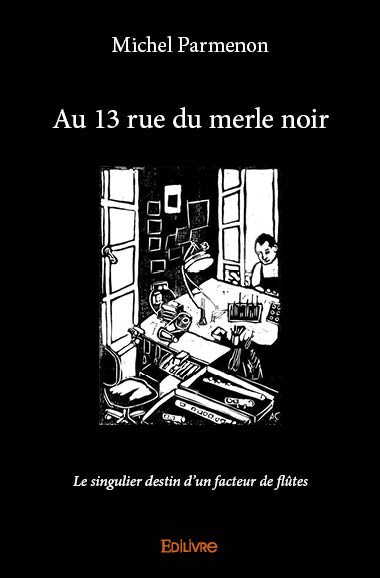 Au 13 rue du merle noir :...