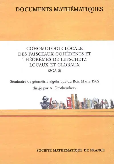 Cohomologie locale des faisceaux cohérents et théorèmes de Lefschetz locaux et globaux