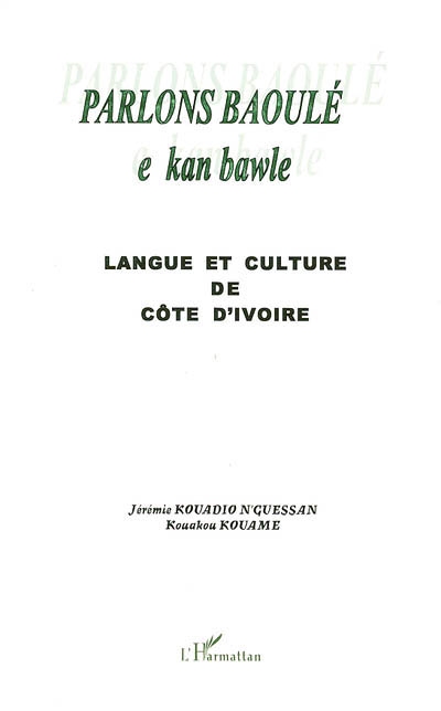 Parlons baoulé : langue et culture en Côte d'Ivoire. E kan bawle
