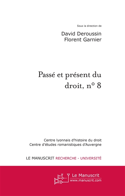 Passé et présent du droit. Vol. 8. Les juristes en Auvergne du Moyen Age au XIXe siècle. Vol. 2