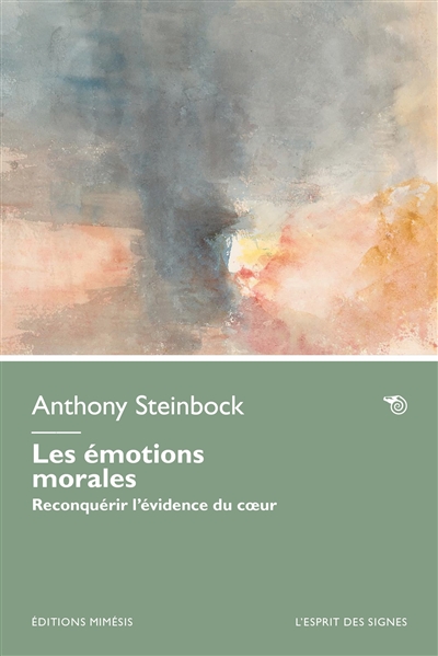 Les émotions morales : reconquérir l'évidence du coeur