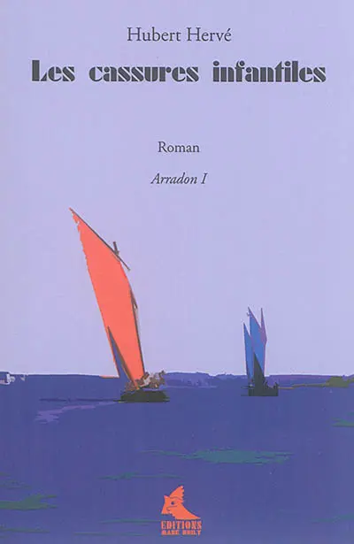 Arradon. Vol. 1. Les cassures infantiles