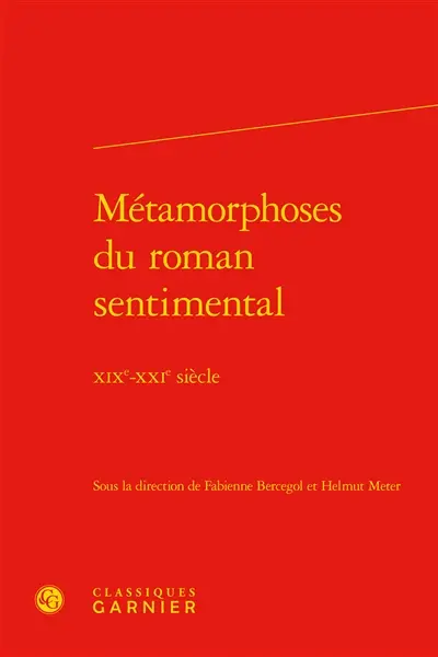 Métamorphoses du roman sentimental : XIXe-XXIe siècle