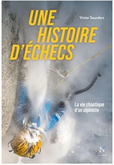 Une histoire d'échecs : la vie chaotique d'un alpiniste