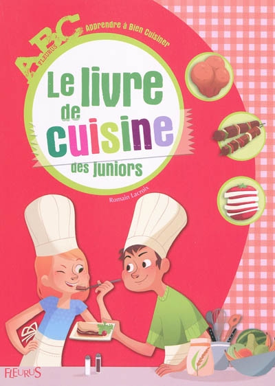 Le livre de cuisine des juniors : apprendre à bien cuisiner