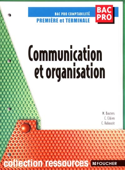 Communication et organisation, première et terminale bac pro comptabilité