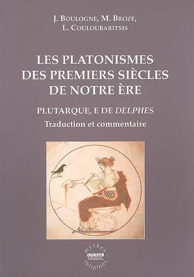 Les platonismes des premiers siècles de notre ère : Plutarque, l'E de Delphes : traduction nouvelle et commentaire