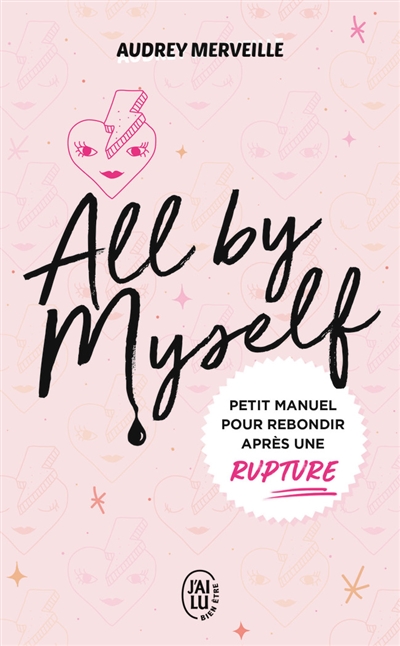 All by myself : petit manuel pour rebondir après une rupture